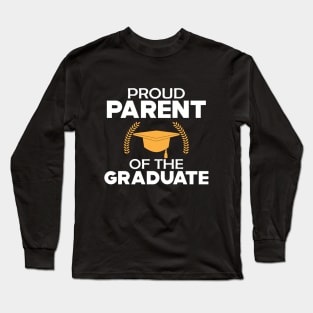 Graduate Parent - Proud parent of the graduate Long Sleeve T-Shirt